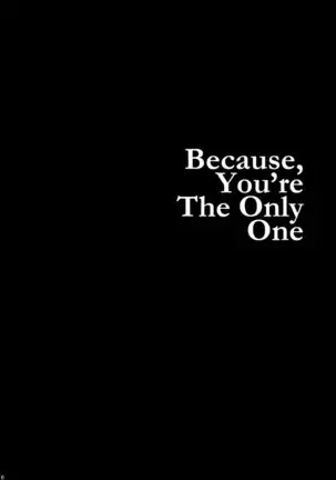 Because，You’re The Only One